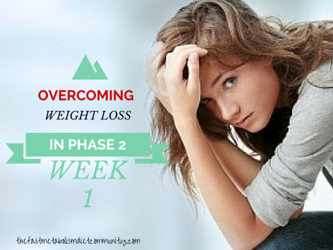 Overcoming Weight Loss Challenges in Phase 2, Week 1